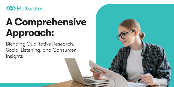 A Comprehensive Approach: Blending Qualitative Research, Social Listening, and Consumer Insights