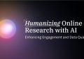 Humanizing Online Research with AI