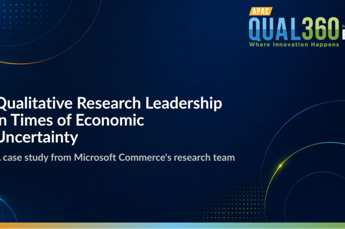 Qualitative Research Leadership in Times of Economic Uncertainty | QUAL360 APAC